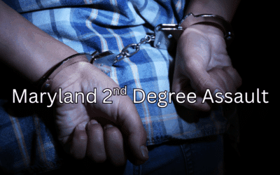 Assault 2nd Degree Maryland- What to Know.