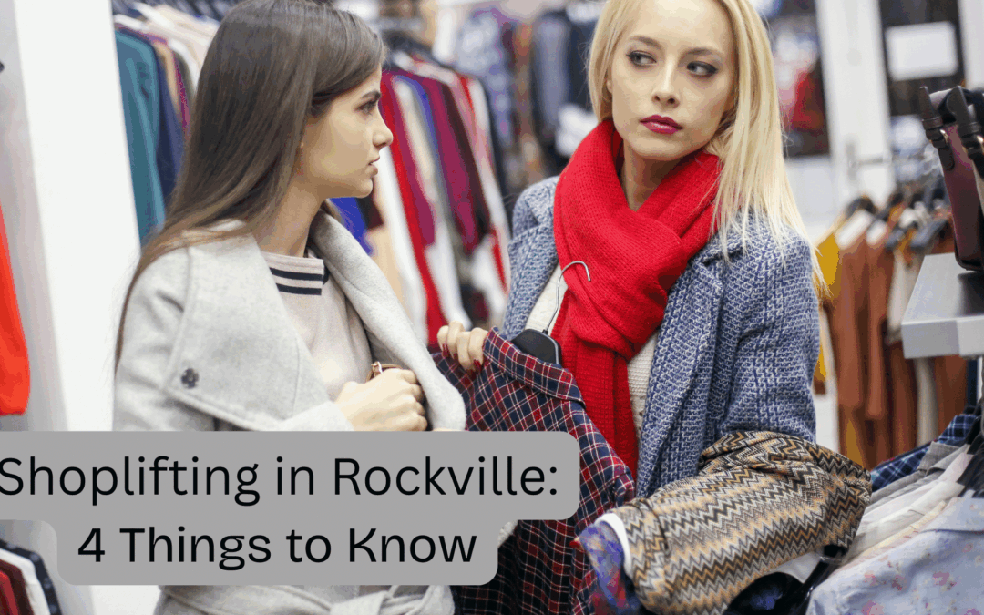 Rockville Shoplifting Charges 4Things to Know