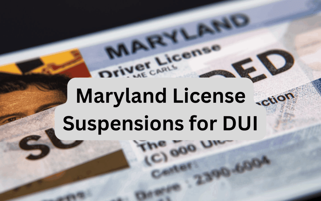 Maryland License Suspension for DUI – A Devastating Impact