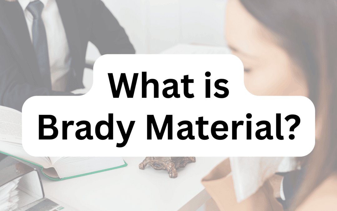 What is Brady Material? A Guide to Exculpatory Evidence